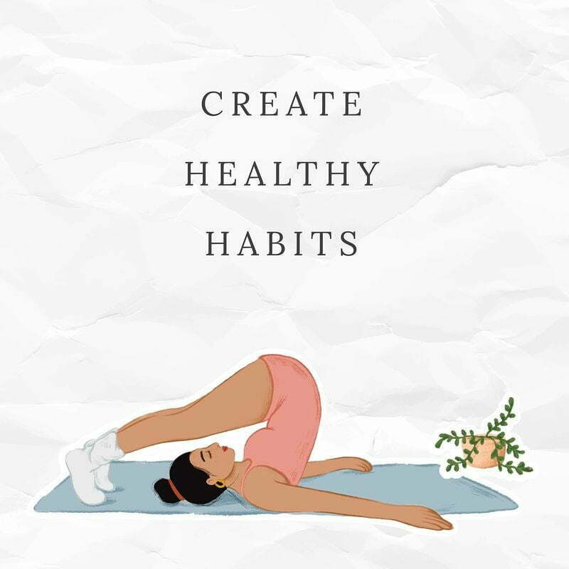 A graphic that reads create healthy habits